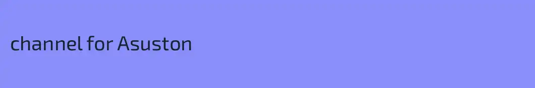 channel for Asuston